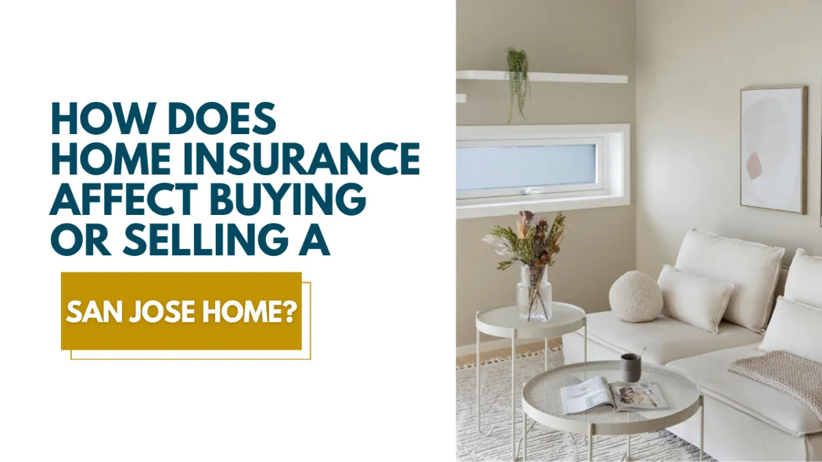 How Does Home Insurance Affect Buying or Selling a San Jose Home?