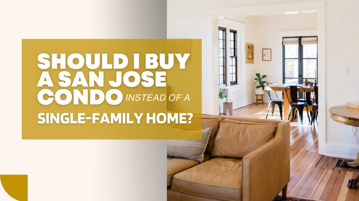 Should I Buy a San Jose Condo Instead of a Single-Family Home?