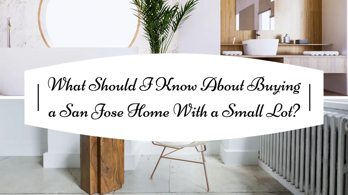 What Should I Know About Buying a San Jose Home With a Small Lot?
