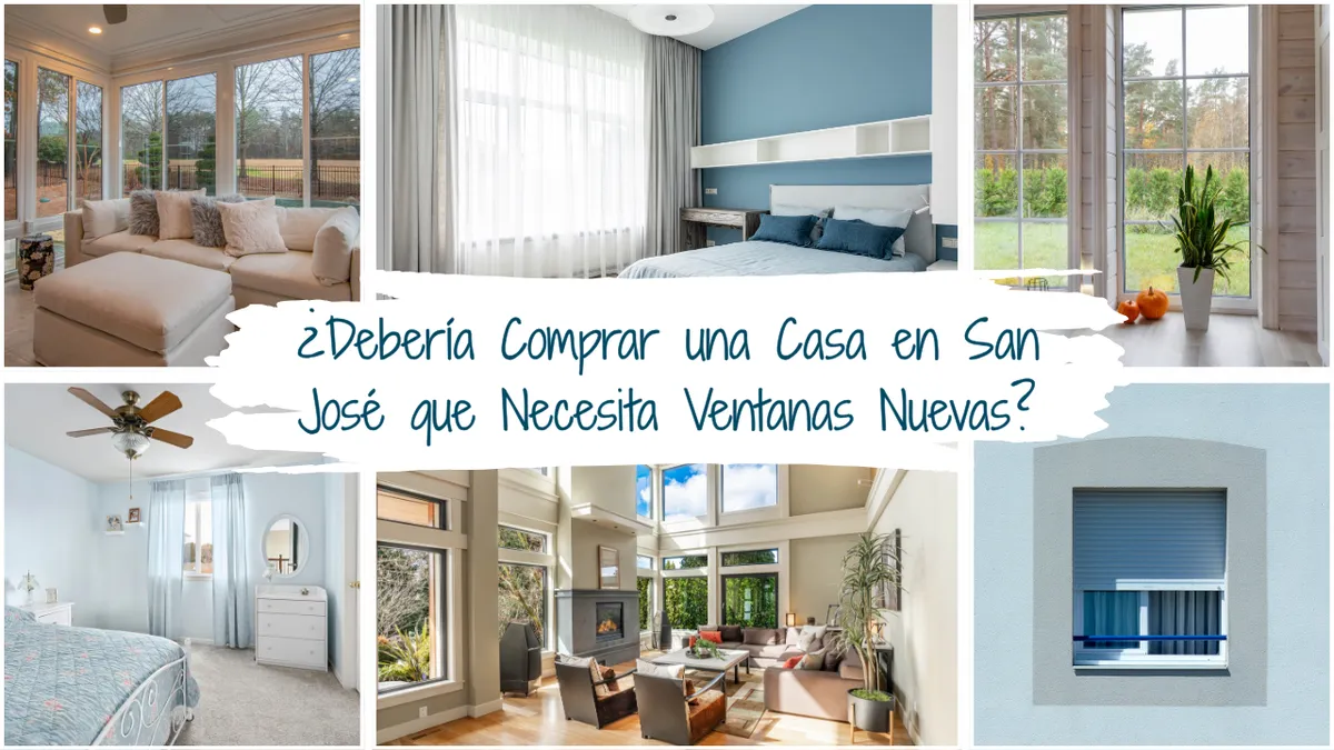 ¿Debería Comprar una Casa en San José que Necesita Ventanas Nuevas?