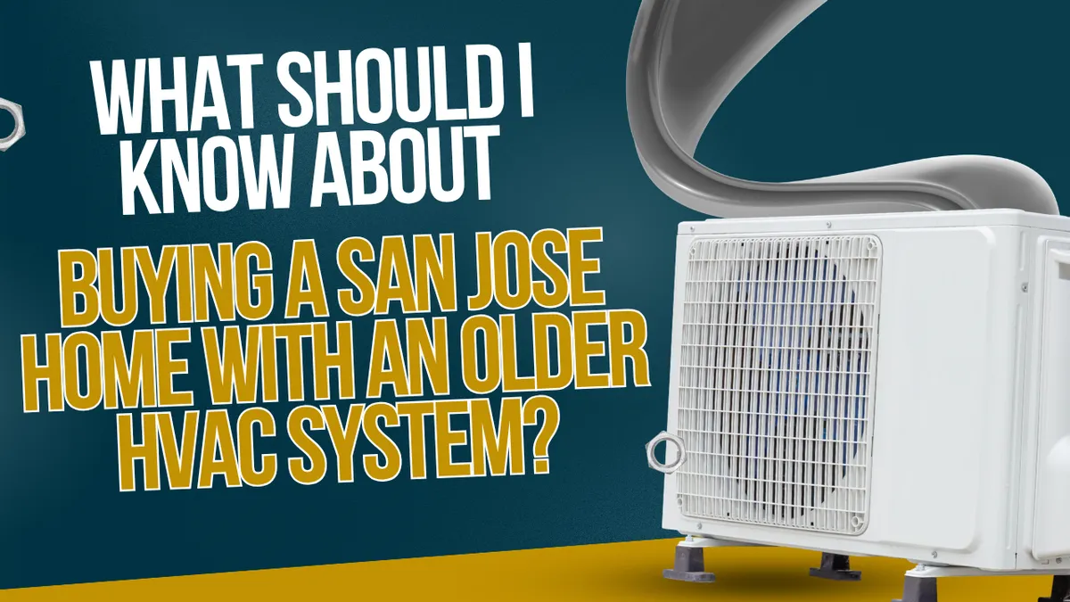 What Should I Know About Buying a San Jose Home With an Older HVAC System?