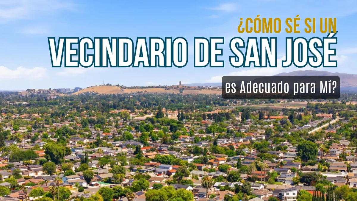 ¿Cómo Sé Si un Vecindario de San José es Adecuado para Mí?