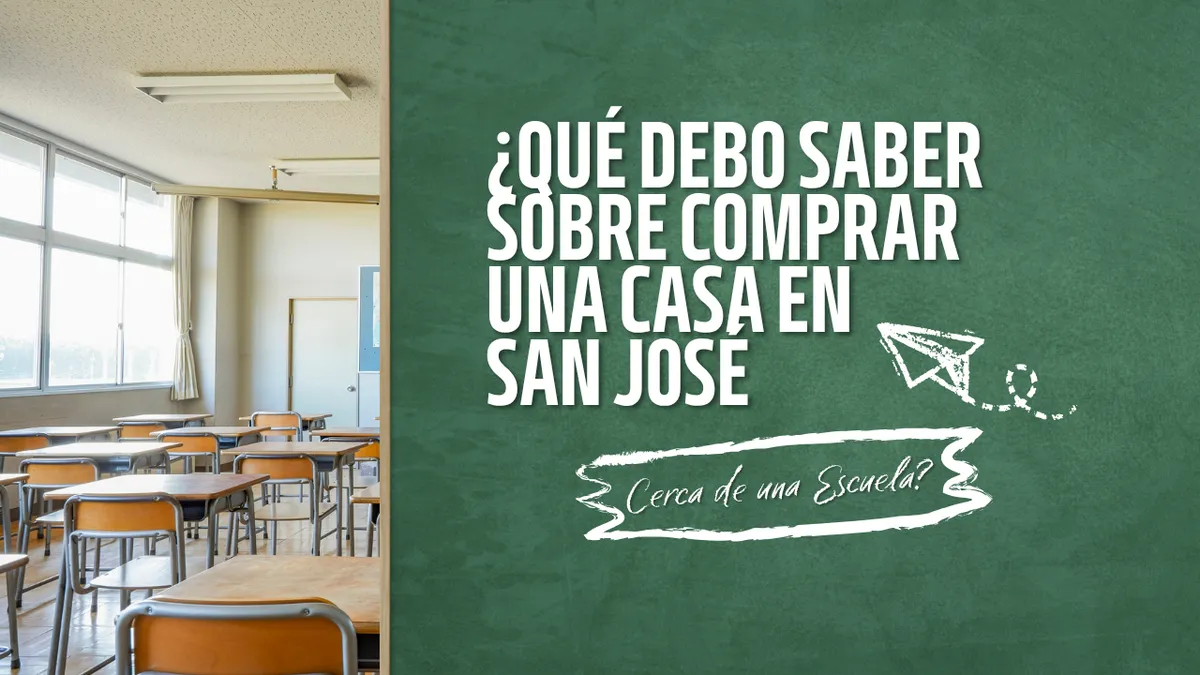 ¿Qué Debo Saber Sobre Comprar una Casa en San José Cerca de una Escuela?