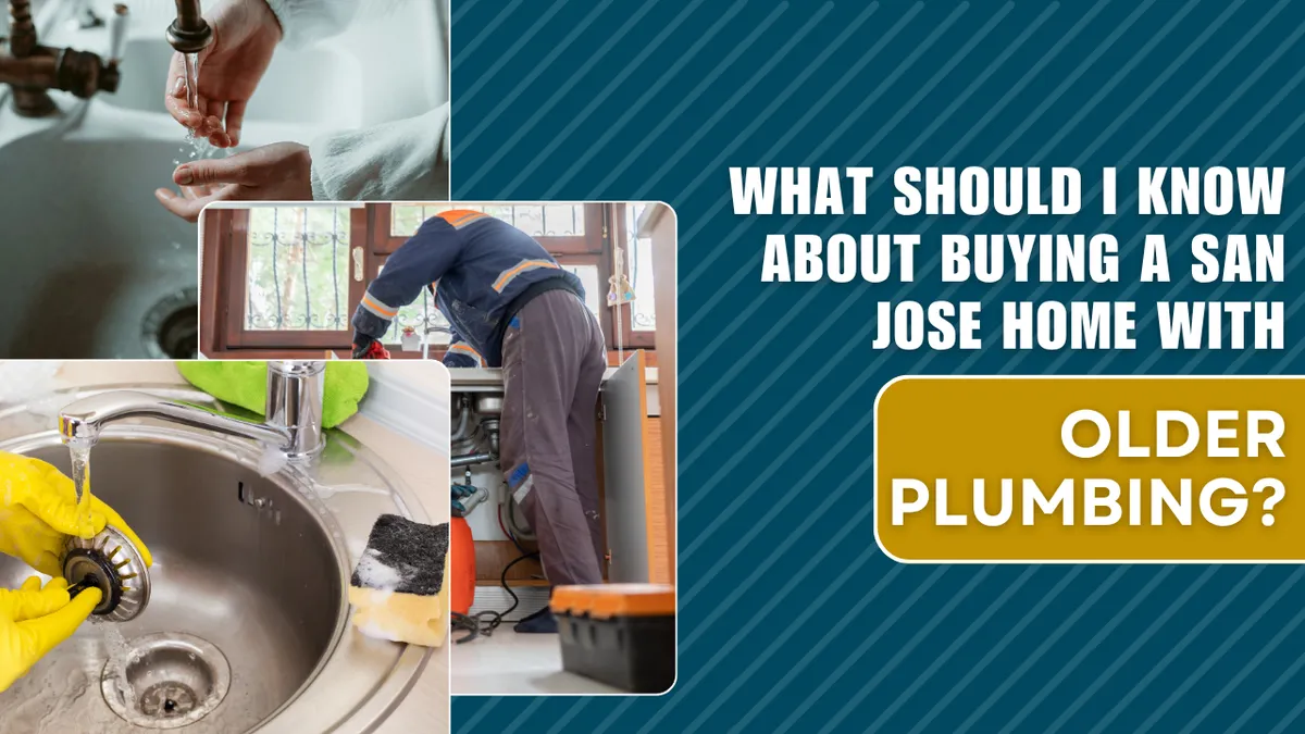 What Should I Know About Buying a San Jose Home With Older Plumbing?