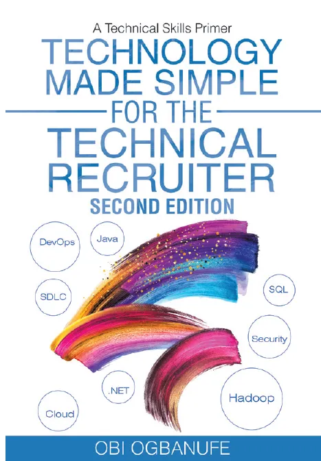 Technology Made Simple for the Technical Recruiter: 2nd Edition