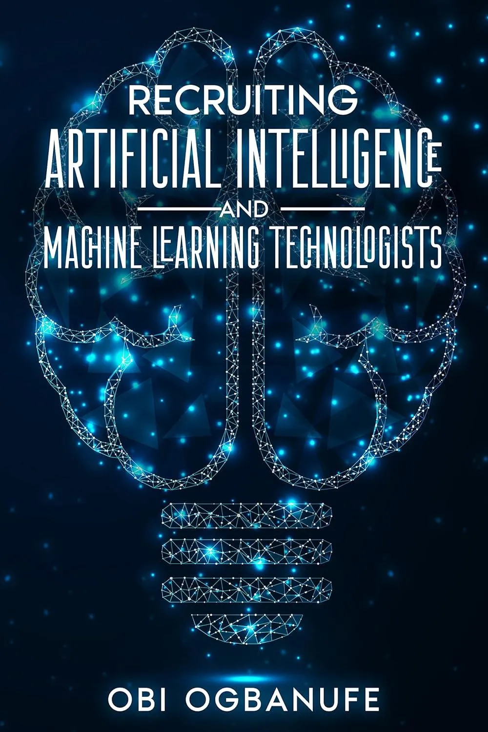 Recruiting Artificial Intelligence and Machine Learning Technologists