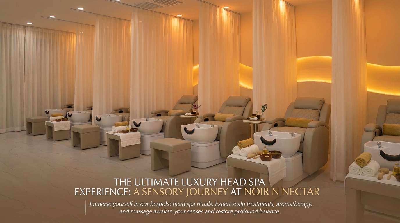 The Ultimate Luxury Head Spa Experience: A Sensory Journey at Noir N Nectar