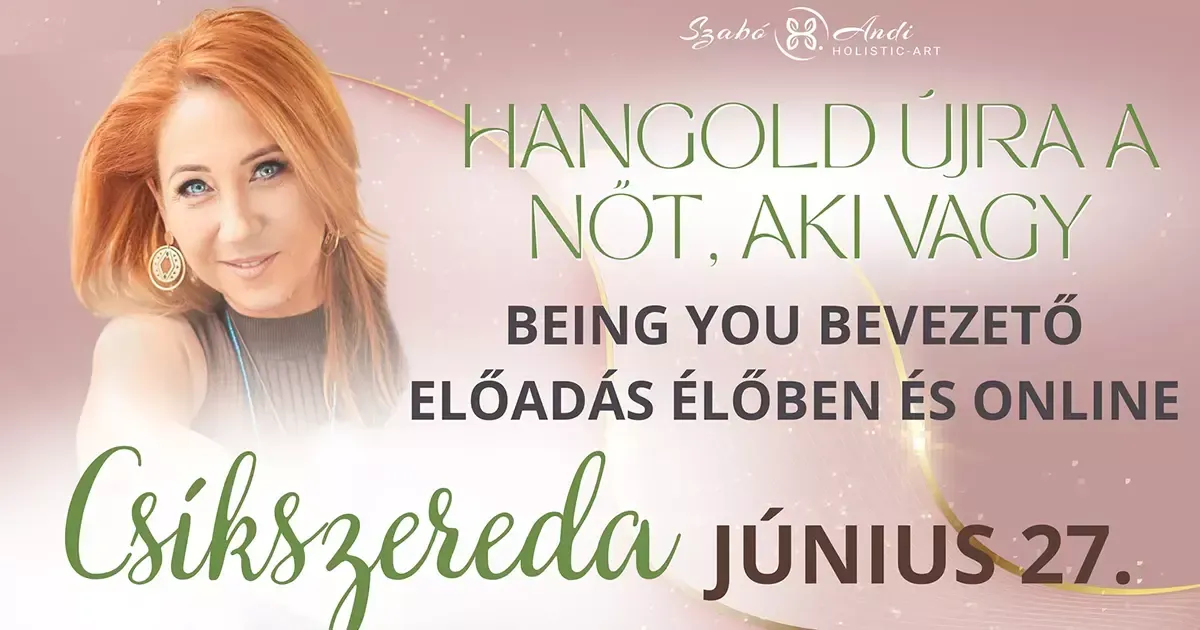 Being You bevezető előadás Csíkszereda és Online 2025.06.27. Szabó H. Andi Access Consciousness