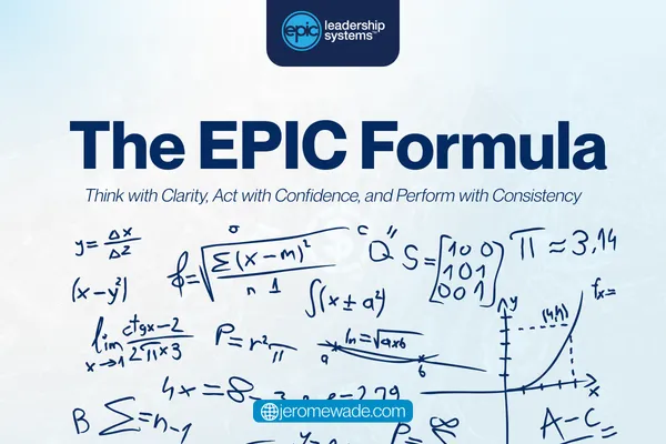 The EPIC Formula: Think with Clarity, Act with Confidence, and Perform with Consistency