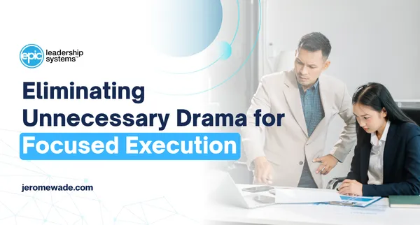 Eliminating Unnecessary Drama for Focused Execution