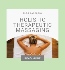 Holistic Therapeutic Massaging Blog Post Category