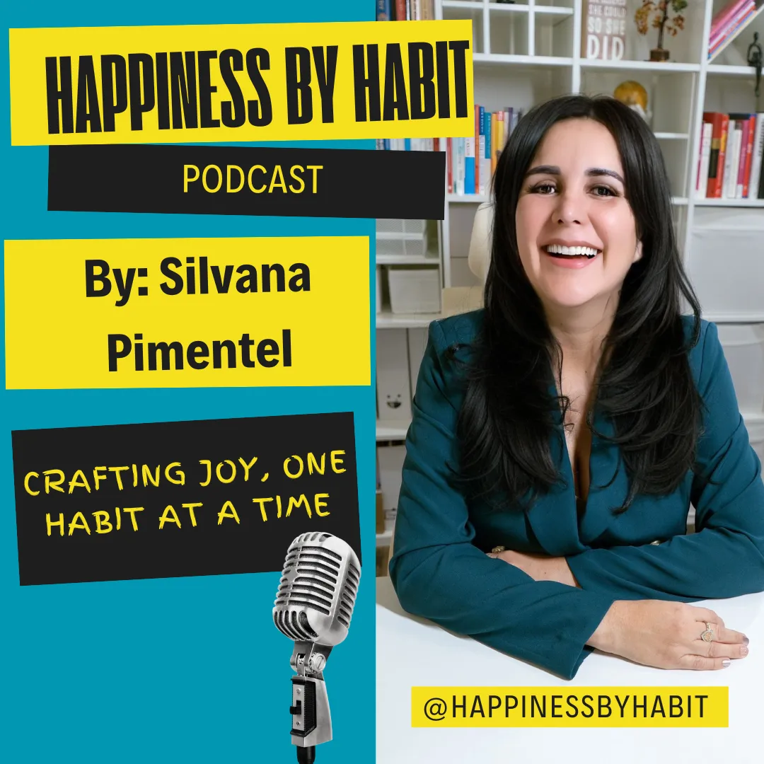 Silvana Pimentel, host of the Happiness by Habit podcast