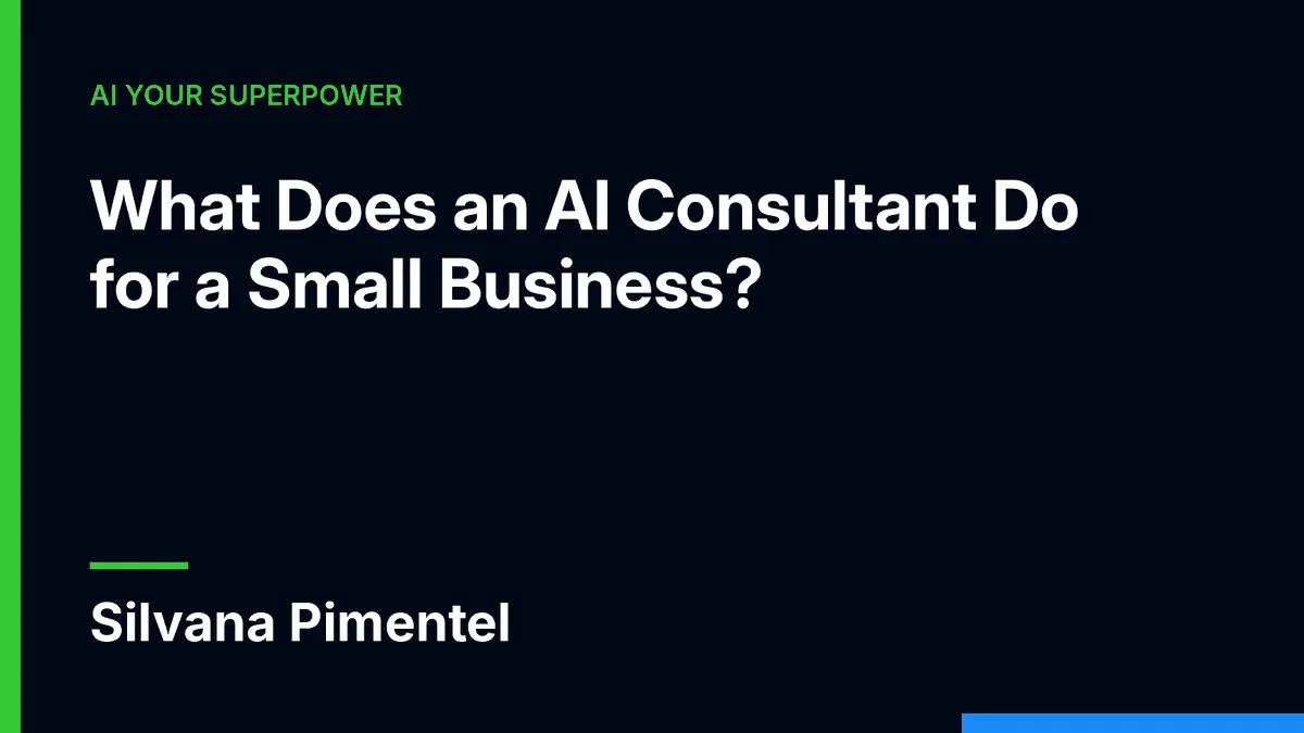 What Does an AI Consultant Do for a Small Business, by Silvana Pimentel, AI Your Superpower