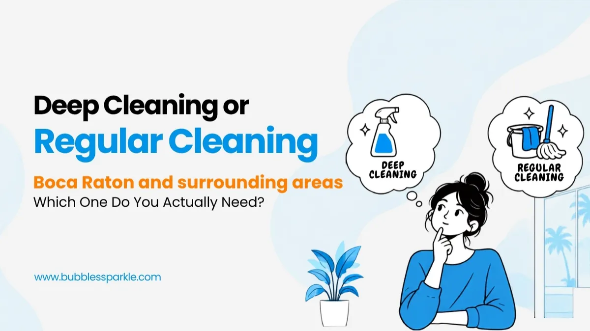 Deep Cleaning or Regular Cleaning in west palm beach county Which One Do You Actually Need?