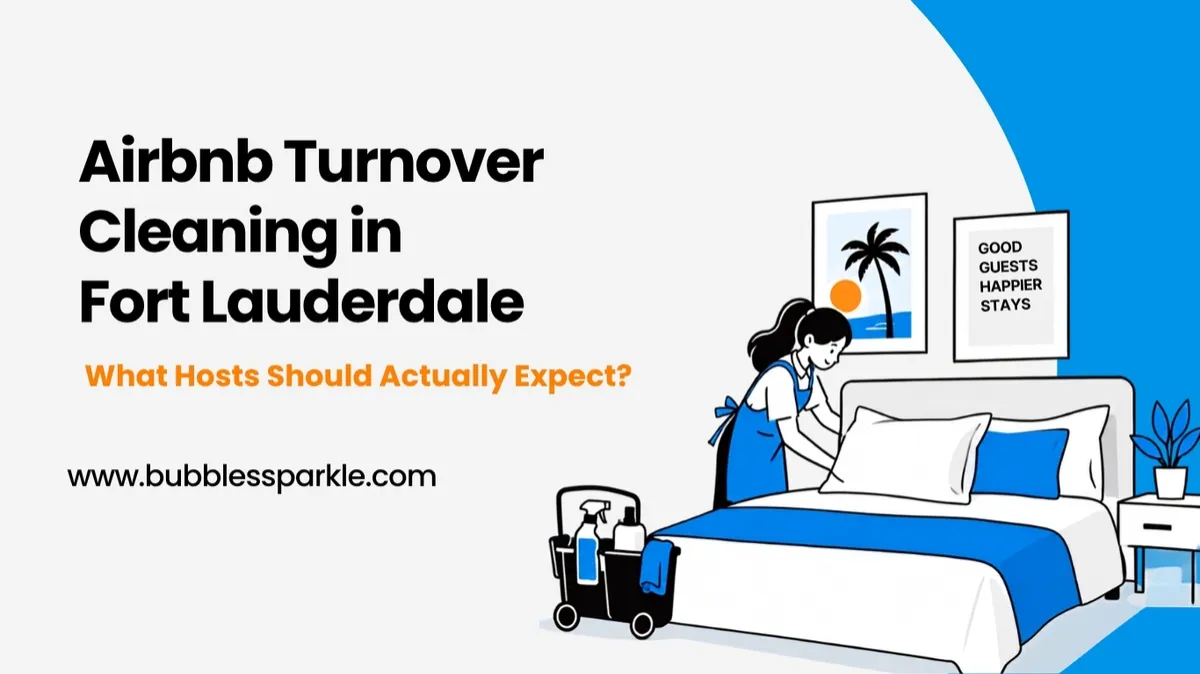 Airbnb Turnover Cleaning in Fort Lauderdale: What Hosts Should Actually Expect