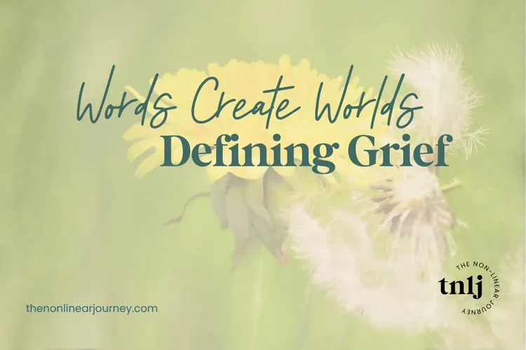 Words Create Worlds - Defining Grief