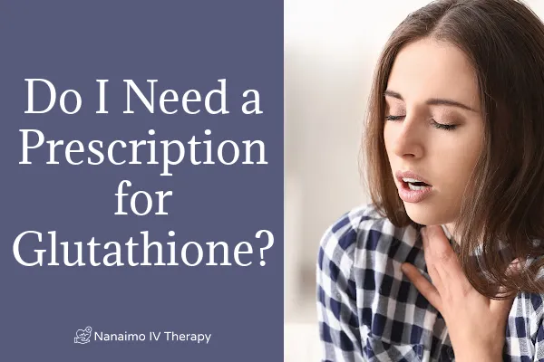Glutathione injections IVs in Nanaimo for immune balance antioxidant detoxification