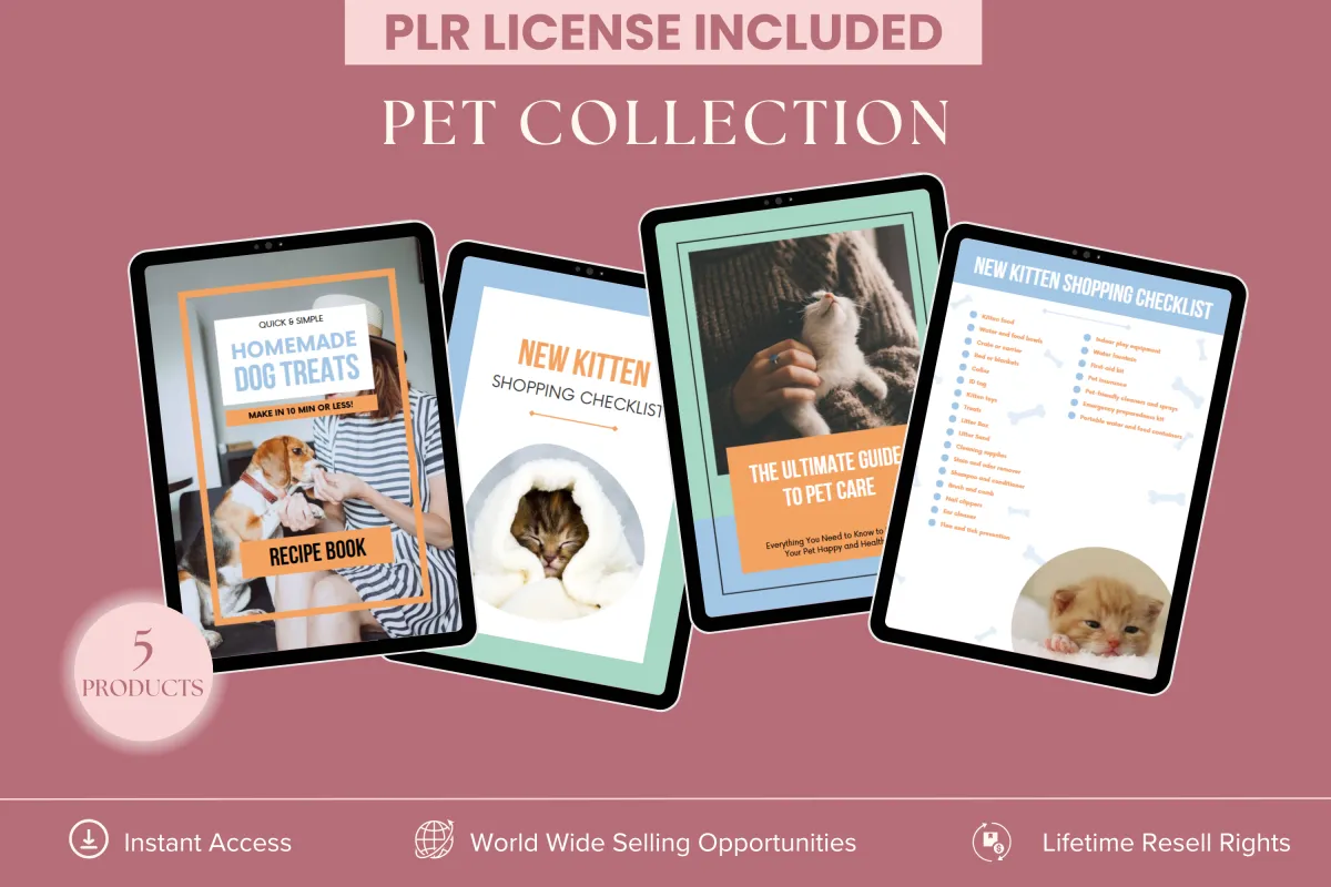 PLR Pet Collection - 5 digital products for pet lovers, including a dog treats recipe book, pet logs, new kitten shopping checklist, new puppy shopping checklist and the ultimate petcare guide. Instant access with lifetime resell rights.
