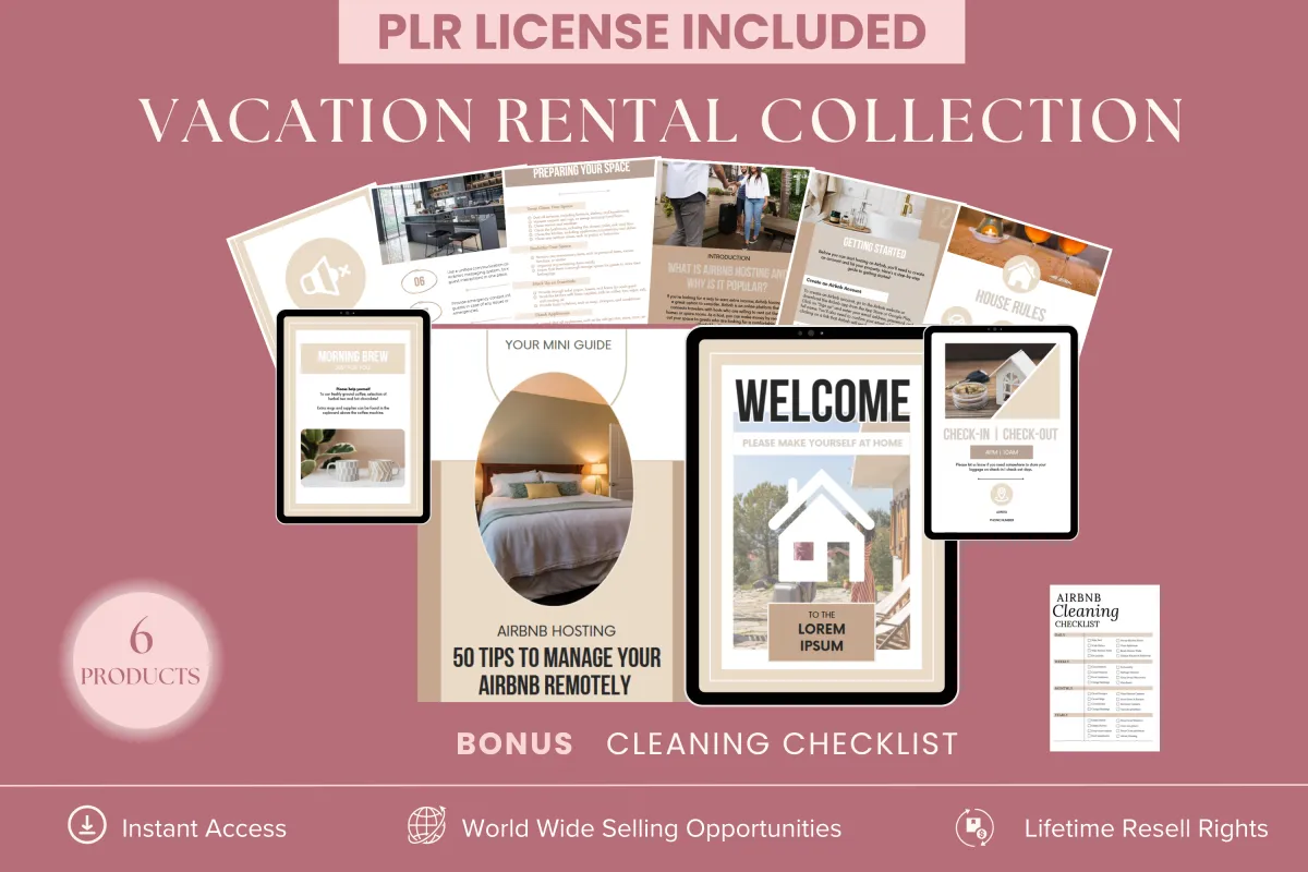 PLR Vacation Rental Collection - 6 digital products for airbnb, including a cleaning checklist, host checkist, 50 tips to manage your airbnb, welcome pack, airbnb printable signs, and the ultimate guide to airbnb hosting. Instant access with lifetime resell rights.