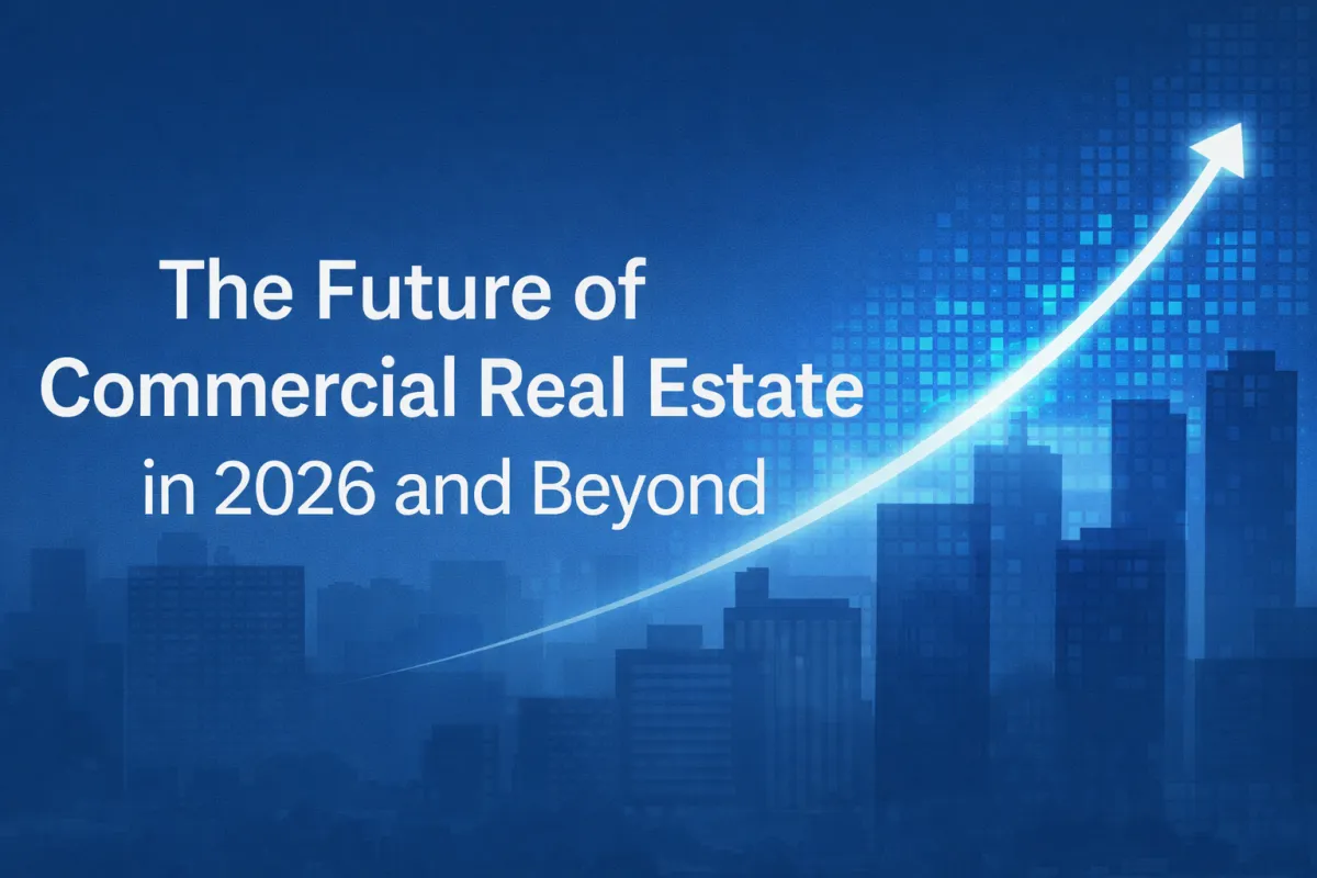 The Future of Commercial Real Estate in 2026 and Beyond