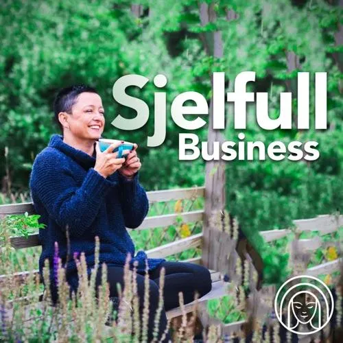 Coveret til podkasten Sjelfull business podden med businessmentor, spirituell leder og forfatterMayka Brevik