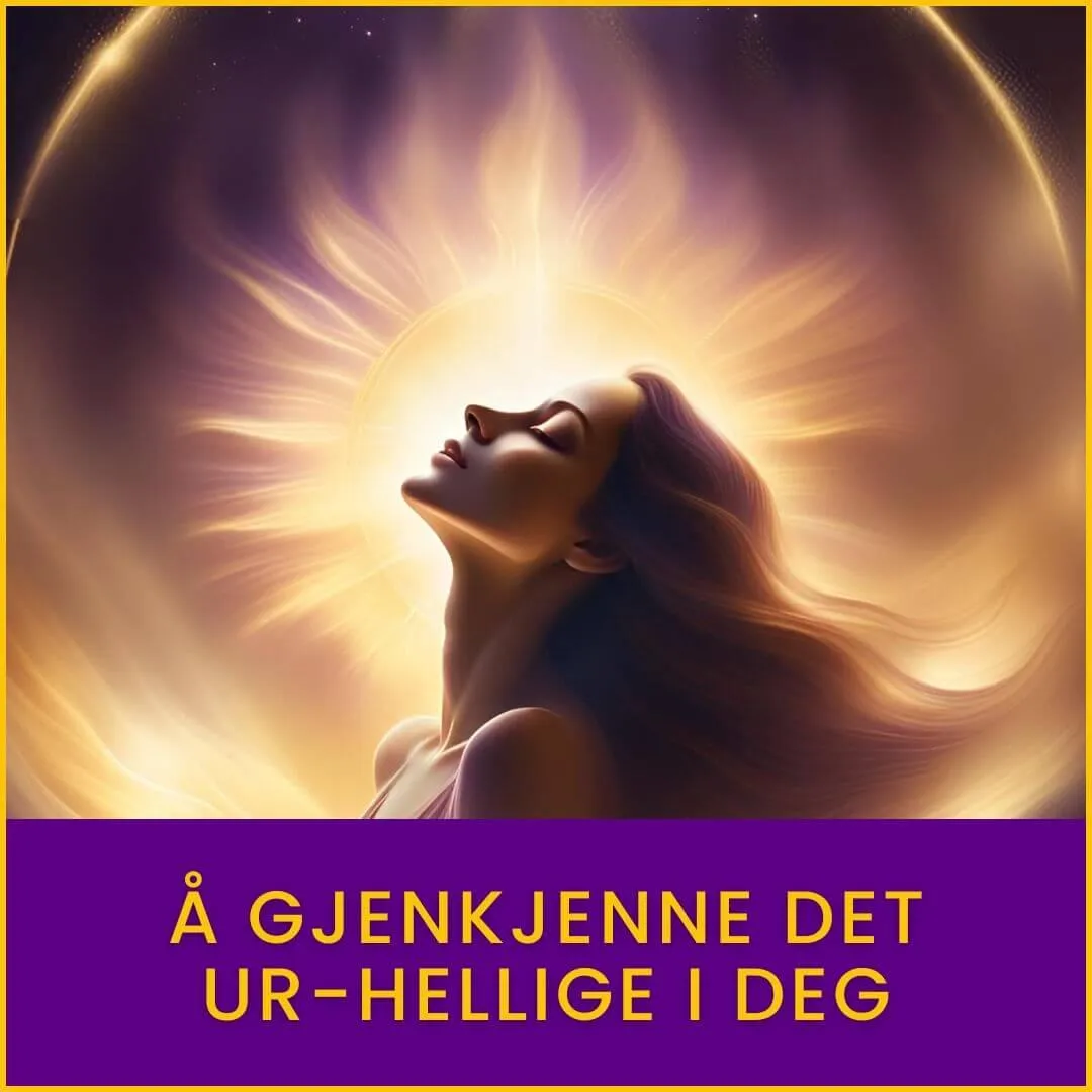 Å gjenkjenne det ur-hellige i deg. En kvinne i blomstring. Et menneske forent i sin sjel. En sjel i sitt storslåtte sjelslys. Hverdag forankret i det hellige..