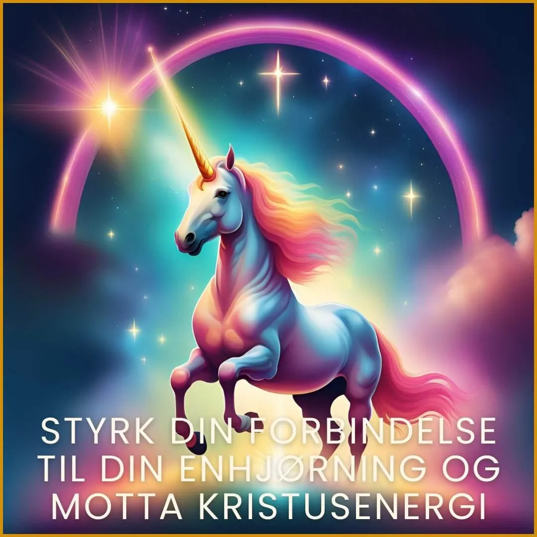 Styrk din forbindelse til din personlige enhjørning og motta kristusenergi fra selve enhjørningsriket.