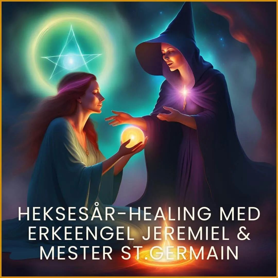 Heksesår-healing av erkeengel Jeremiel & mester St.Germain. Healing og frigjøring av tidligere liv hvor du har vært heks, klarsnt seer +++ og ble straffet for det eller noe sånt.