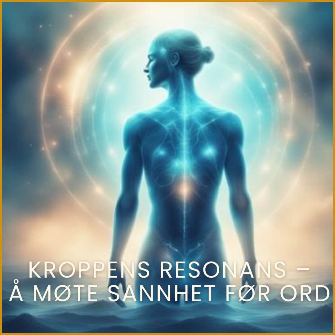 Kroppens resonans – å møte sannhet før ord. En kropp med et nettverk av lys. Sterkere forbindelse mellom kropp og sjel. Et mer balansert nervesystem. Indre ro og trygghet.