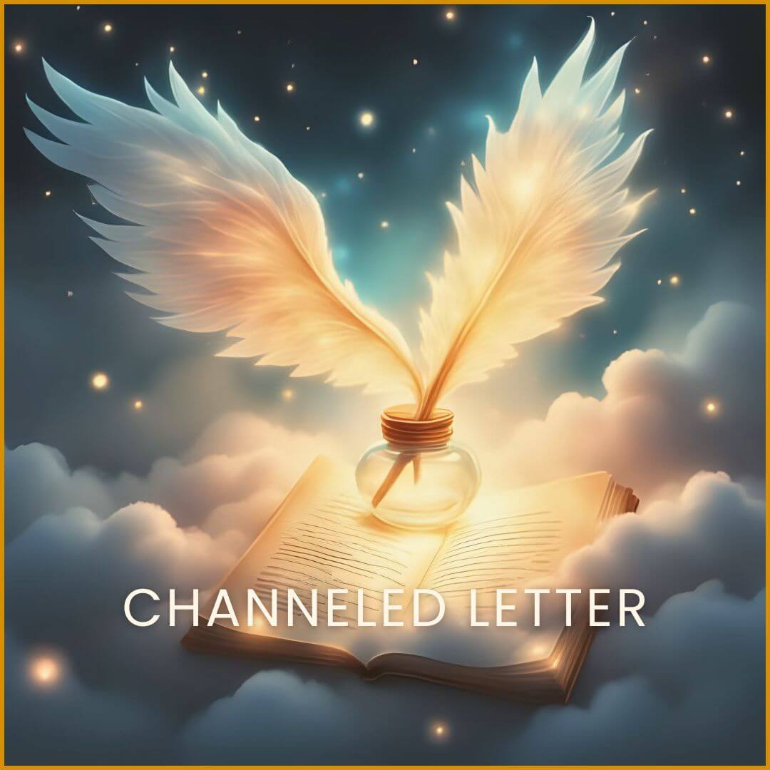 Channeled Letter - A spirit guide, a member of your personal spirit team, writes a magical letter to you.jpg