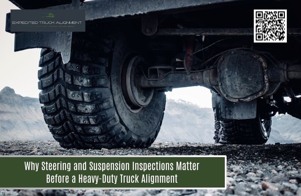 Why Steering and Suspension Inspections Matter Before a Heavy-Duty Truck Alignment
