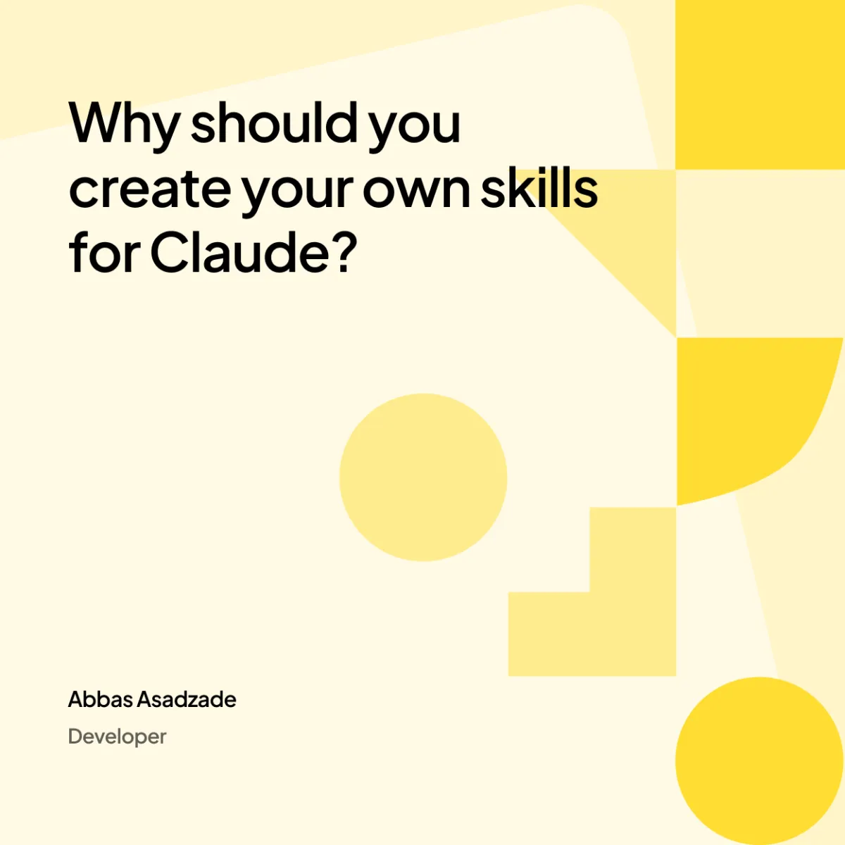 Why should you create your own skills for Claude?