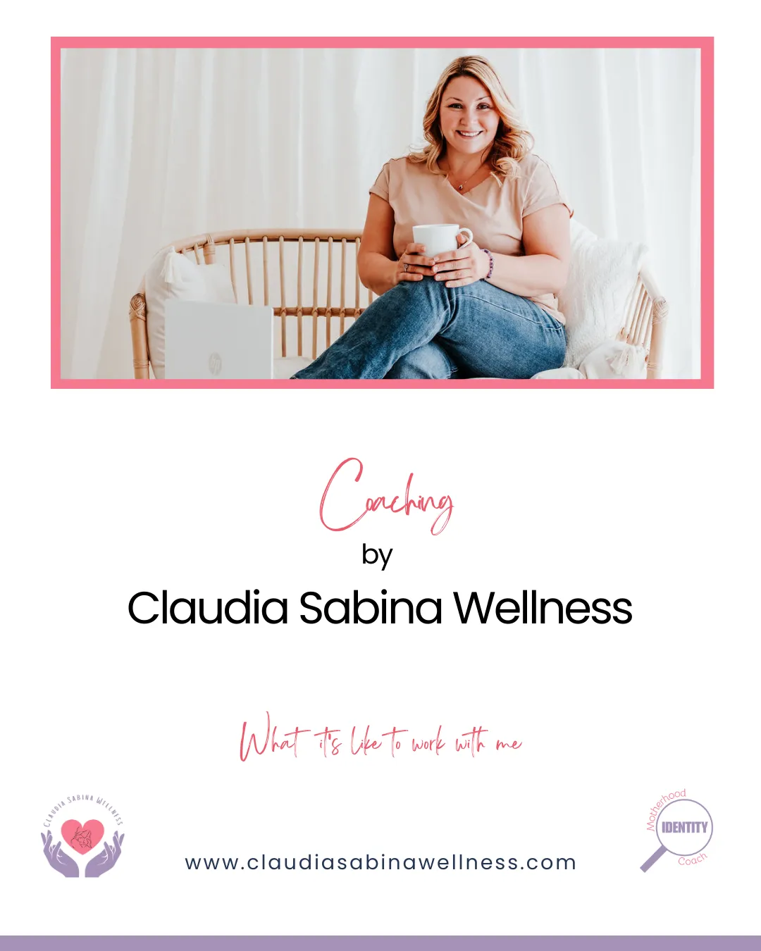 Picture of Claudia holding a cup and looking approachable. Front cover page of Coaching by Claudia Sabina Wellness. Subtext: What it's like to work with me www.claudiasabinawellness.com