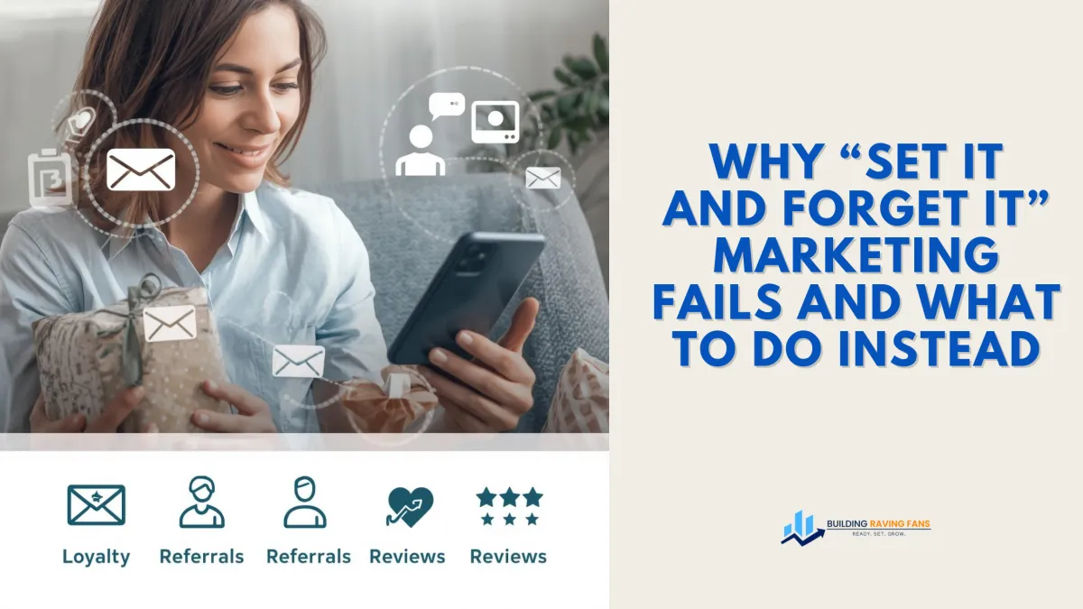 Why “Set It and Forget It” Marketing Fails And What to Do Instead