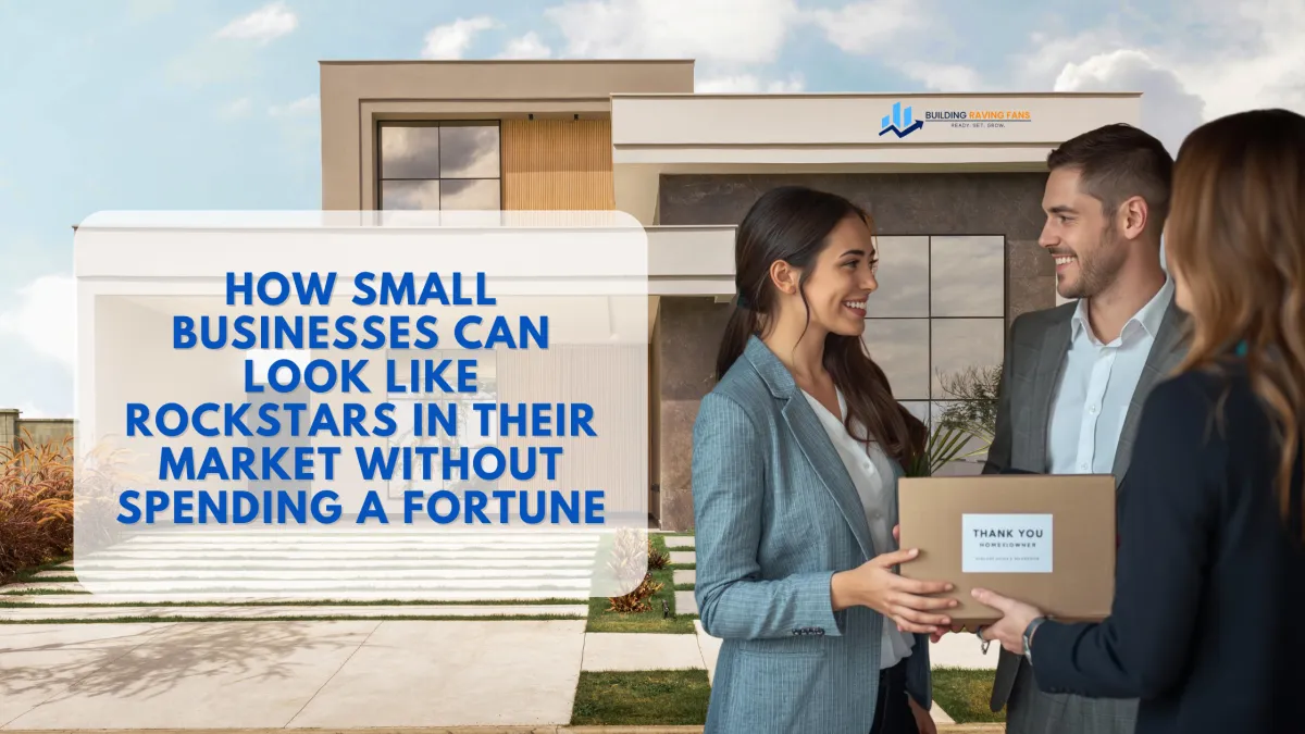 How Small Businesses Can Look Like Rockstars in Their Market Without Spending a Fortune