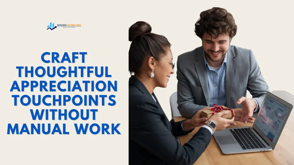 Craft Thoughtful Appreciation Touchpoints Without Manual Work