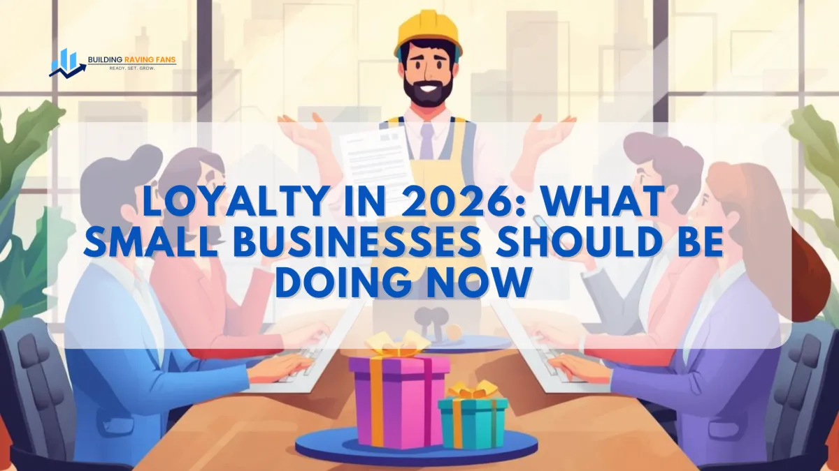Loyalty in 2026: What Small Businesses Should Be Doing Now