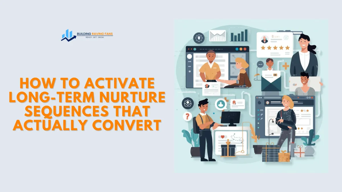 How to Activate Long-Term Nurture Sequences That Actually Convert