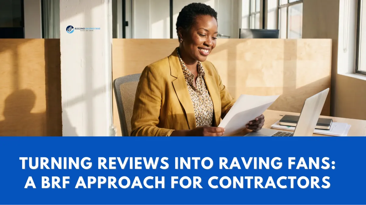 Turning Reviews into Raving Fans: A BRF Approach for Contractors