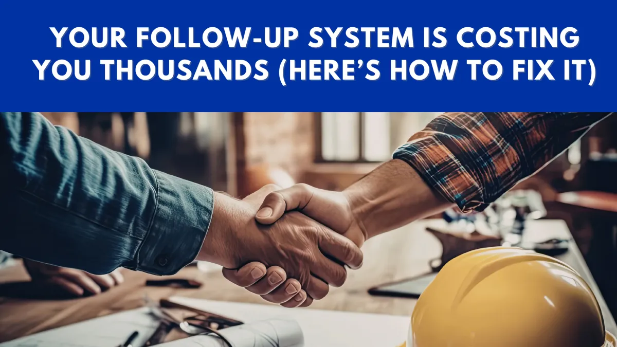 Your Follow-Up System Is Costing You Thousands (Here’s How to Fix It)