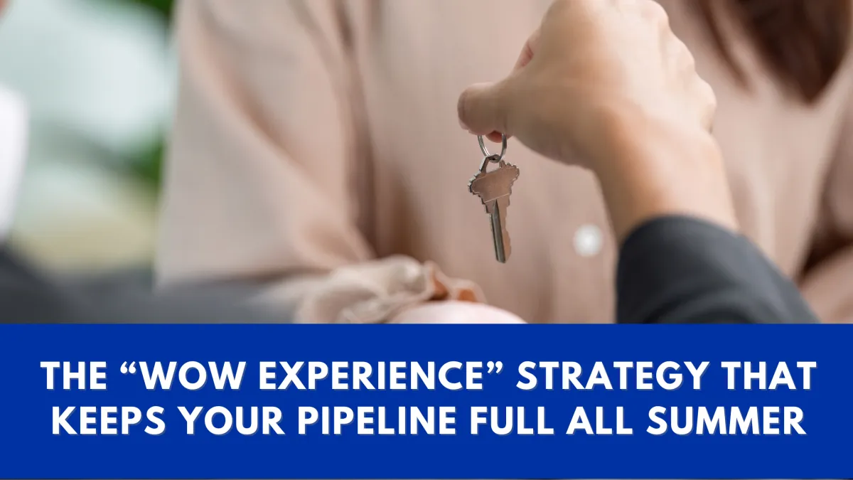 The “Wow Experience” Strategy That Keeps Your Pipeline Full All Summer