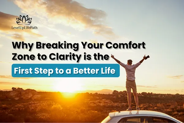Why Breaking Your Comfort Zone Is the First Step to a Better Life