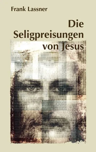 Cover: Die Seligpreisungen von Jesus