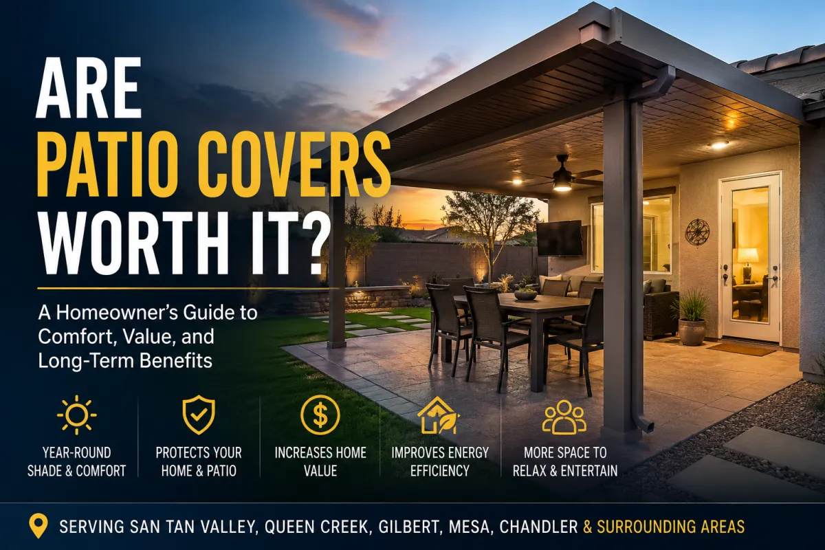 Modern aluminum patio cover creating a shaded outdoor living space, showing why patio covers are worth it for Arizona homeowners seeking comfort and home value.
