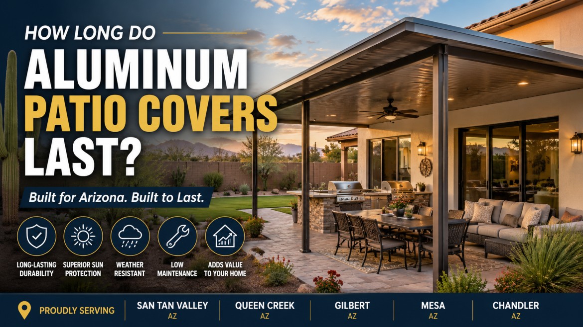 How Long Do Aluminum Patio Covers Last in Arizona?