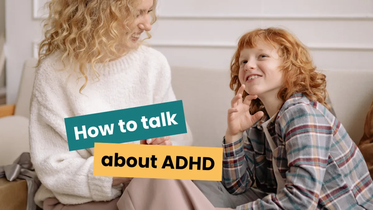 How to Talk to Your Child About ADHD: An Age-by-Age Parent Guide