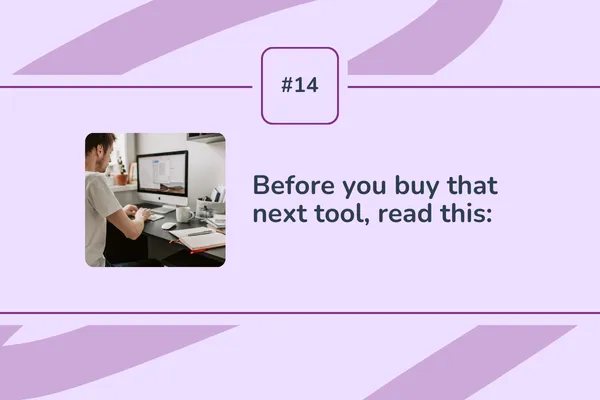 #14 - Before you buy that next tool, read this: