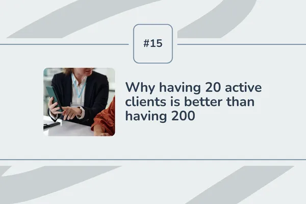 #15 - Why having 20 active clients is better than having 200