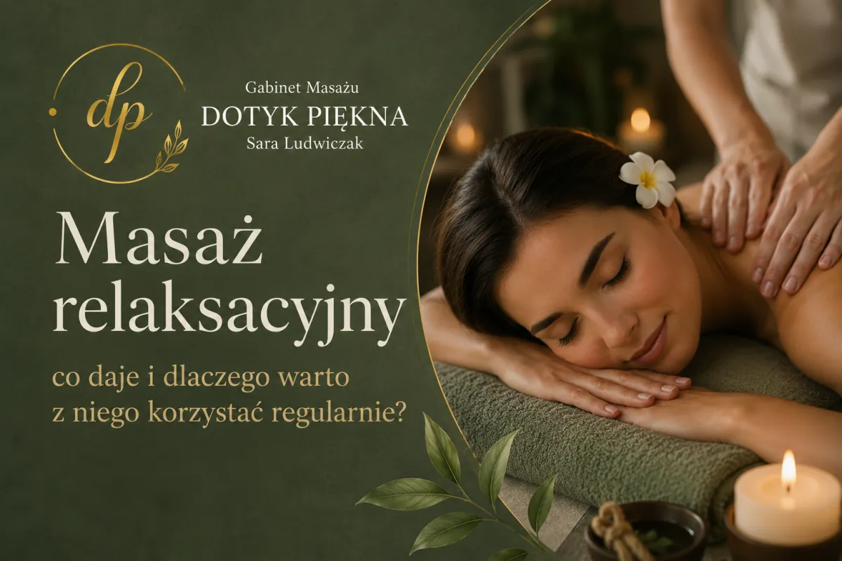 Masaż relaksacyjny - co daje i dlaczego warto z niego korzystać regularnie?