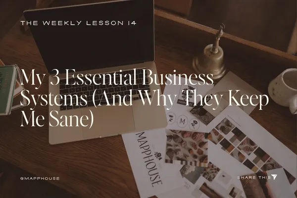 My 3 Essential Business Systems (And Why They Keep Me Sane)